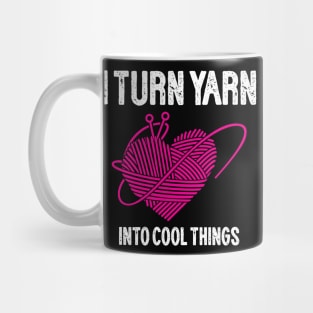 I Turn Yarn into Cool Things Mug